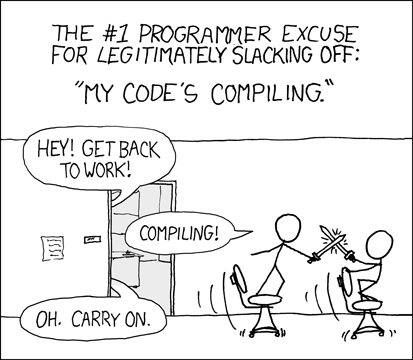 xkcd comic showing two office workers near a doorway: one exclaims they are compiling as an excuse to avoid work, prompting another voice to respond to carry on. The joke highlights long compile times as a familiar delay in programming.